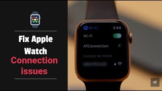Fix Apple Watch Connection issues | Apple Watch WiFi, Bluetooth, Cellular Connection problem Solved