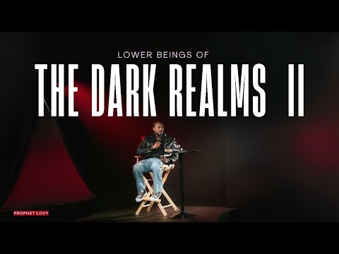 Lower Beings of the Dark Realms: From Internal Glory to Generational Blessing