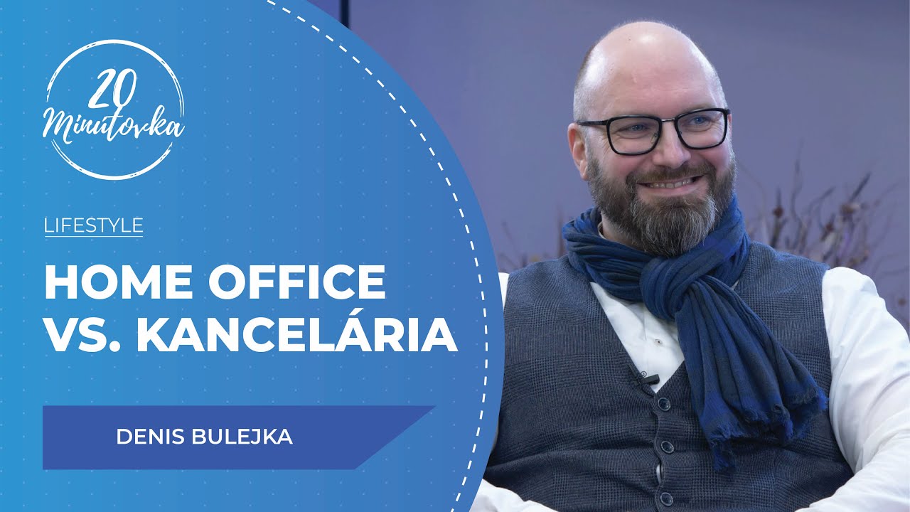 Home office vs. kancelária - Denis Bulejka