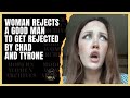 Woman Rejects A Good Man And Then Gets Rejected By Chad & Tyrone. Where Have All The Good Men Gone?