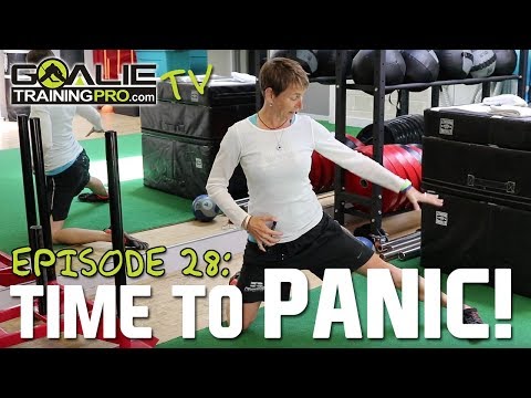 Goalie Training Pro TV Ep 28 - Panic! But not too much...