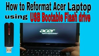 Reformat of Acer Laptop using USB Bootable Flash Drive (Ultimate Window 7)