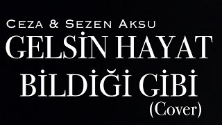 Ceza &amp; Sezen Aksu - Gelsin Hayat Bildiği Gibi (Cover)