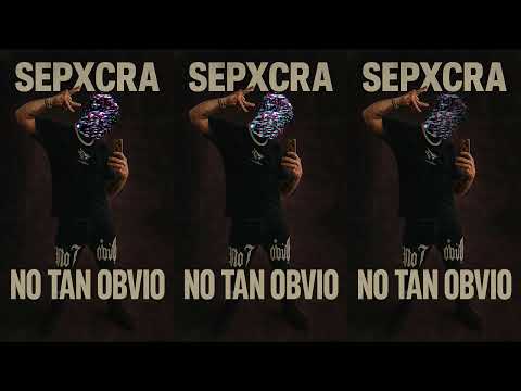 Sepxcra - No tan obvio