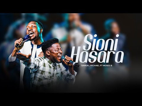 Samuel Michael Ft Moses B - Sioni Hasara (Official Live Video)