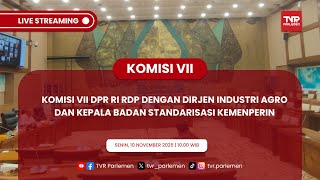 KOMISI VII DPR RI RDP DENGAN DIRJEN INDUSTRI AGRO DAN KEPALA BADAN STANDARISASI KEMENPERIN