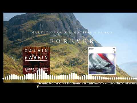 Sweet Nothing vs Forever vs Teamworx - Clap Back (Armandhoo MH mashup)