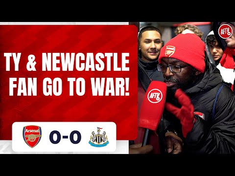 Arsenal 0-0 Newcastle | TY & Newcastle Fan Go To War!