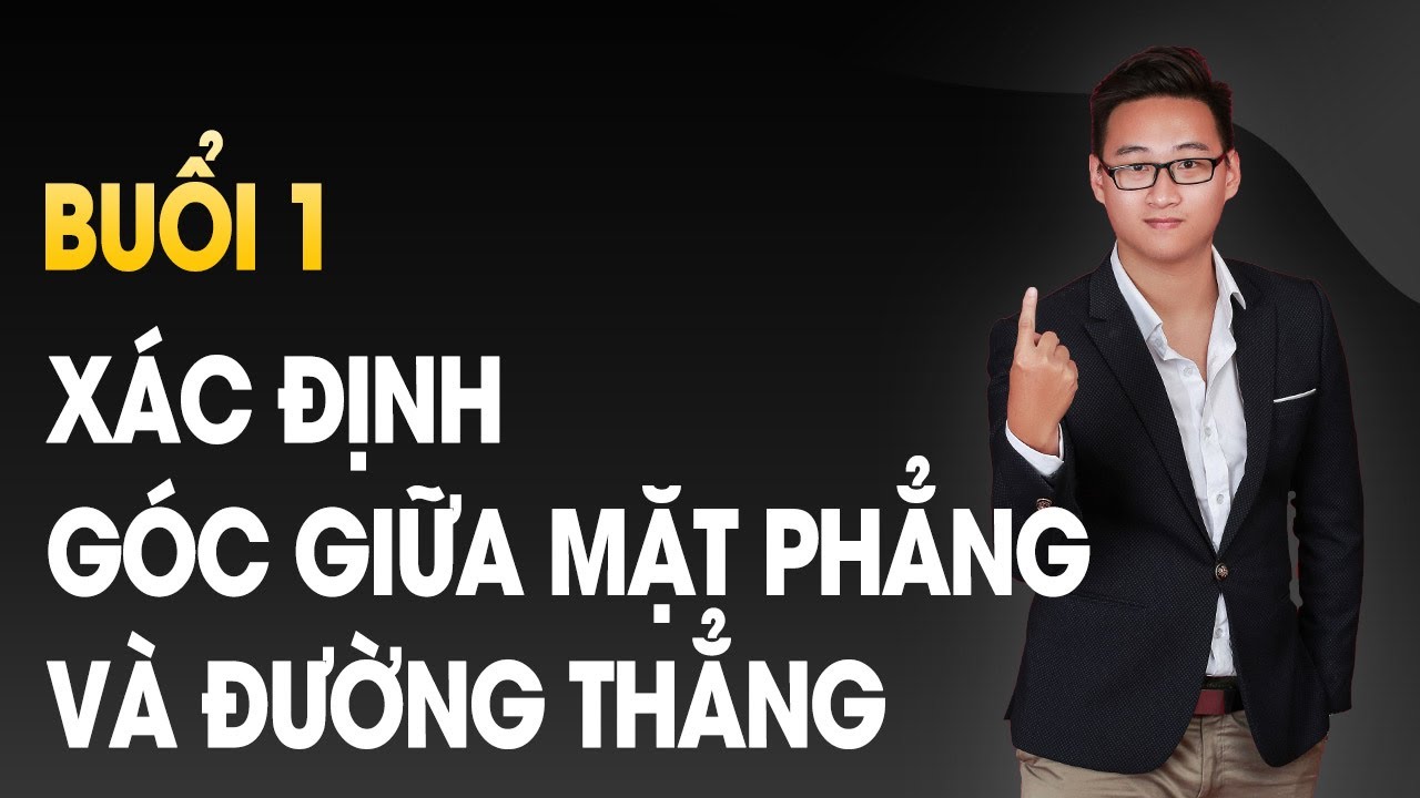 [CHỮA BTVN] XÁC ĐỊNH VÀ TÍNH GÓC GIỮA CẠNH BÊN VÀ MẶT ĐÁY