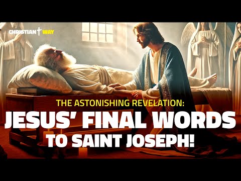 Maria Valtorta: Here are the extraordinary words that Jesus said to Saint Joseph before he died!