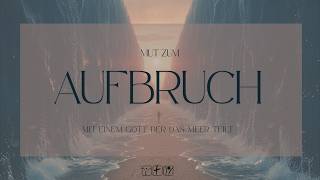 Mut zum Aufbruch – Mit einem Gott, der das Meer teilt | Marc Hönes (1/