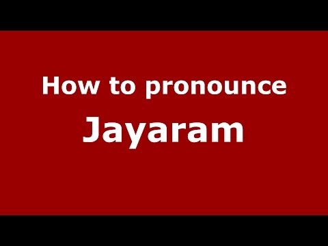 How to pronounce Jayaram (Gujarati/Mumbai, India)  - PronounceNames.com