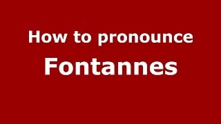 How to pronounce Fontannes