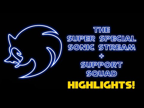 The Super Special Sonic Stream + Support Squad HIGHLIGHTS!