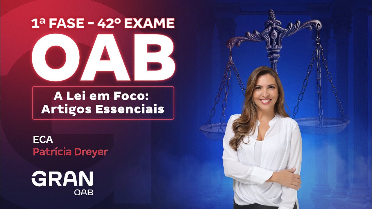 1ª fase do 42º Exame OAB: A Lei em Foco: Artigos Essenciais de ECA