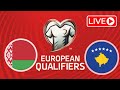 🔴 LIVE Belarus vs Kosovo, UEFA European Qualifiers 2024.