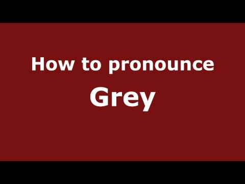 How to pronounce Grey