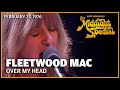 Over My Head - Fleetwood Mac | The Midnight Special