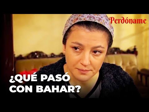 Su familia se pregunta por Bahar - Perdóname