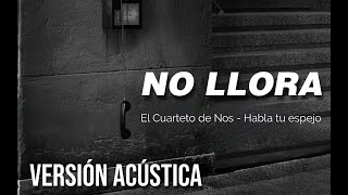 El Cuarteto de Nos - No llora  [ Versión Acústica ]