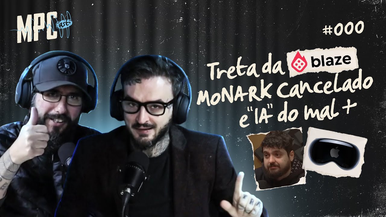MPC #000 - Treta da Blaze, Monark cancelado e "IA" do mal - PGM PILOTO