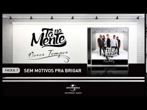 Tá Na Mente - Sem Motivos Pra Brigar (Áudio Oficial)