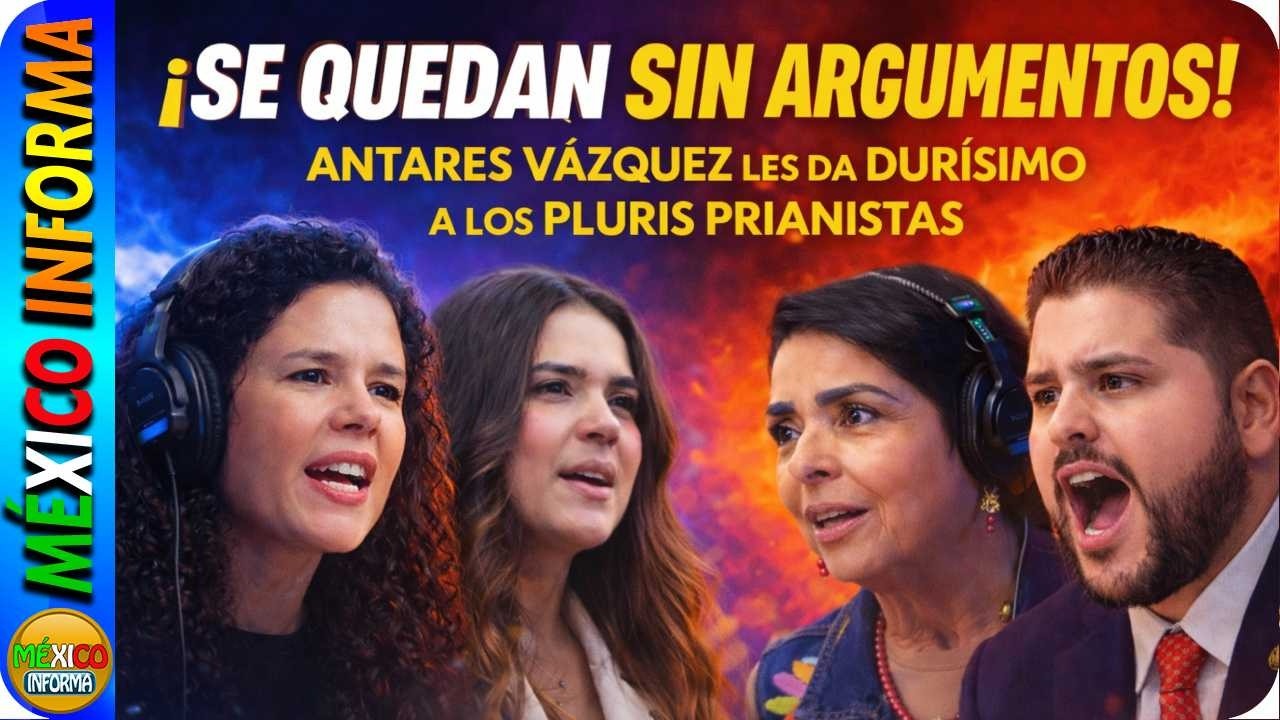 ANTARES VÁZQUEZ Y LUISA ALCALDE DEJAN SIN ARGUMENTOS A LOS PLURIS PRIANISTAS.