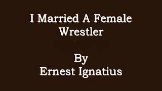 I MARRIED A FEMALE WRESTLER ... SINGER, ERNEST IGNATIUS (1982)