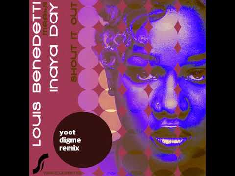 PREVIEW: Inaya Day meets Louis Benedetti - Shout It Out (Yoot Digme Remix)