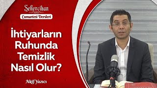 İhtiyarların Ruhunda Temizlik Nasıl Olur?/Akif Yazıcı