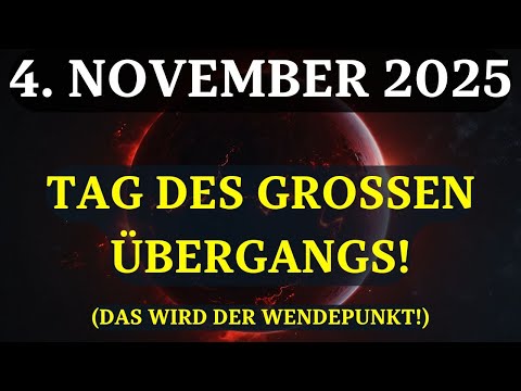 ACHTUNG! NEUE ÄRA BEGINNT! 4. November - Tag des GROSSEN ÜBERGANGS! Sie MÜSSEN BEREIT SEIN!