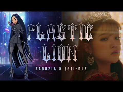 'Plastic Lion' -  Faouzia & (G)I-DLE | Mashup