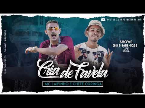 MC LAIFINHO E CHEFE CORINGA - CRIA DE FAVELA - MÚSICA NOVA