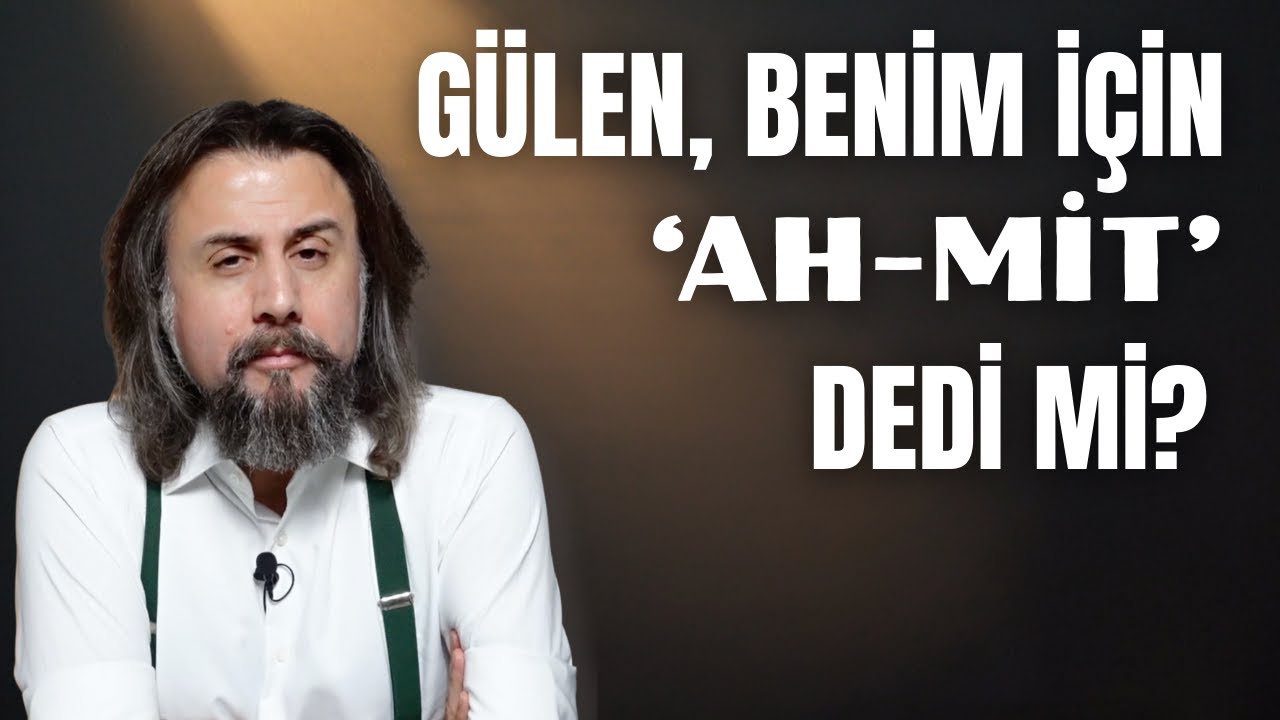 Fethullah Gülen, benim için "Ah-Mit" dedi mi? (12.12.2025)