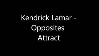 Kendrick Lamar - Opposites Attract