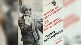 Dusty Springfield - Some Of Your Lovin&#39; + I&#39;ll Love You For A While (Single Release)