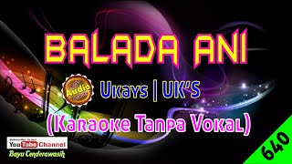 Download lagu Balada Ani by Uk's [Original Audio-HQ] | Karaoke Tanpa Vokal mp3