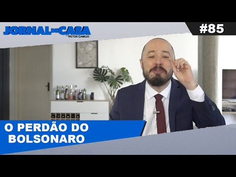 JORNAL DE CASA #85 - O PERDÃO DO BOLSONARO
