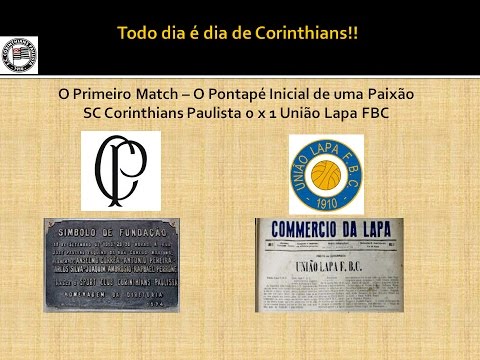 O Primeiro Match - O Pontapé Inicial de Uma Paixão - União Lapa 1 x 0 Corinthians