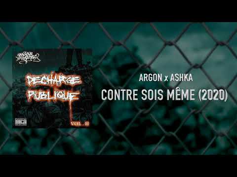 ARGON x ASHKA - CONTRE SOIS MÊME (DÉCHARGE PUBLIQUE VOL.2 / 2021)