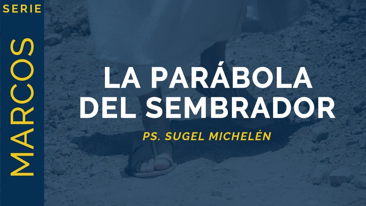 La Parábola del Sembrador | Marcos 4:1-20 | Ps. Sugel Michelén