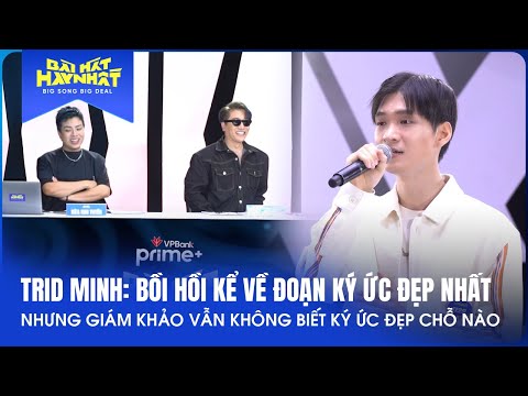 TRID MINH - Bồi hồi kể về đoạn ký ức đẹp nhất nhưng giám khảo không biết | Bài Hát Hay Nhất 2022