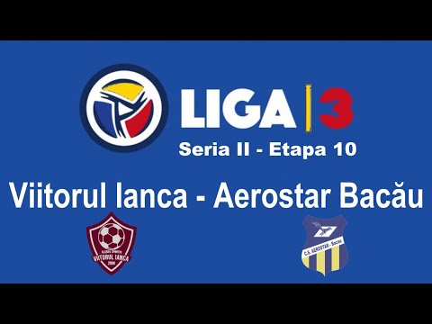 Viitorul Ianca - Aerostar Bacău || Etapa 10 || Liga 3 ||