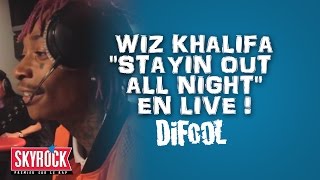 Wiz Khalifa &quot;Stayin out all Night&quot; en live #LaRadioLibre