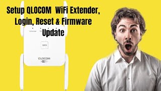 How to Setup QLOCOM WiFi Extender Login, Reset And Firmware Update