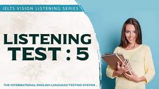IELTS Listening Test : 5 with answers | Vision Series | British Council | IDP | Latest listening