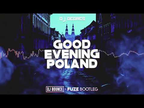 DJ DEGRES - GOOD EVENING POLAND (DJ Bounce & Fuze Bootleg) 2020 + FREE DOWNLOAD