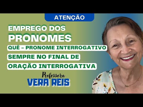 743 - EMPREGO DOS PRONOMES | QUÊ - PRONOME INTERROGATIVO - SEMPRE NO FINAL DA ORAÇÃO INTERROGATIVA