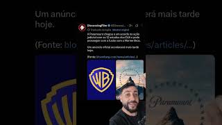 🚨 AGORA VAI? Paramount está FINALMENTE adquirindo a Warner!