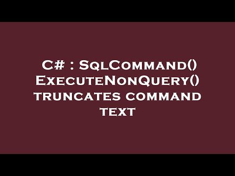 C Sqlcommand Executenonquery Truncates Command Text